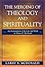 The Merging of Theology and Spirituality: An Examination of the Life and Work of Alister E. McGrath