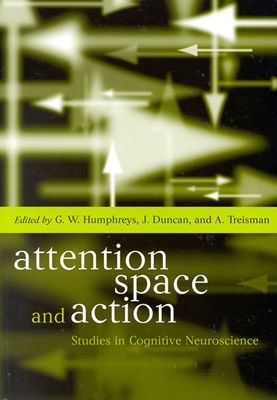 Attention, Space and Action: Studies in Cognitive Neuroscience