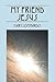 My Friend Jesus by Gary Lombardo
