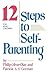 The 12 Steps to Self-Parent...
