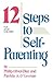 The 12 Steps to Self-Parenting for Adult Children