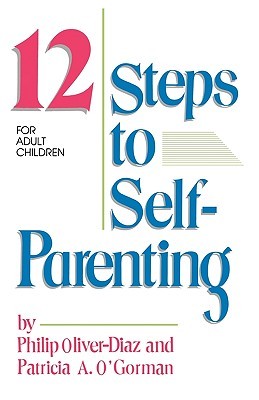 The 12 Steps to Self-Parenting for Adult Children (Paperback)