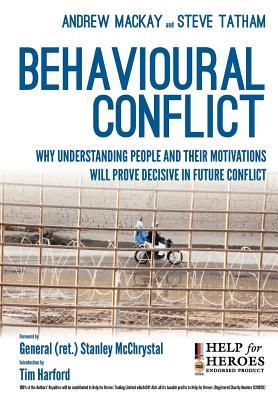 Behavioural Conflict: Why Understanding People and Their Motives Will Prove Decisive in Future Conflict (Paperback)