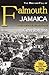 The Rise And Fall of Falmouth Jamaica