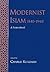 MODERNIST ISLAM 1840-1940: A SOURCEBOOK: A Sourcebook