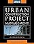 Urban Construction Project Management (McGraw-Hill Construction Series)
