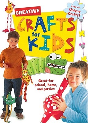 Creative Crafts for Kids: Great For Schools, Home and Parties (Paperback)