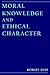 Moral Knowledge and Ethical Character