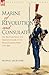 Marine of Revolution & Consulate: The Recollections of a French Soldier of the Revolutionary Wars 1791-1804 (Eyewitness to War)