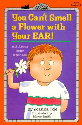 You Can't Smell a Flower with Your Ear! : all about your 5 senses (Paperback)