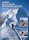 Scotland's Mountain Ridges: Scrambling, Mountaineering and Climbing - the best routes for summer and winter (Cicerone Guide)