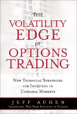 The Volatility Edge in Options Trading: New Technical Strategies for Investing in Unstable Markets (Hardcover)