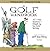 A Golf Handbook Treasury Collection: All I Ever Learned I Forgot by the Third Fairway