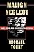 Malign Neglect: Race, Crime...