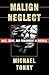 Malign Neglect: Race, Crime, and Punishment in America