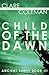 Child of the Dawn (Ancient ...