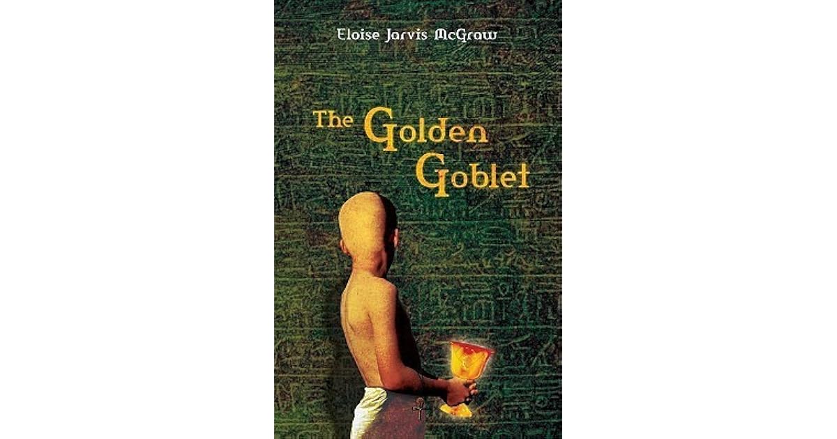 The Golden Goblet by Eloise Jarvis McGraw
