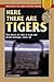 Here There are Tigers