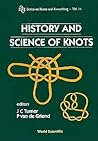History & Science of Knots (V11) (Series on Knots and Everything, 11)
