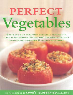 Perfect Vegetables: Part of "The Best Recipe" Series (Hardcover)
