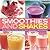 Smoothies and Shakes: Simply heavenly blends shown in 100 delicious photographs