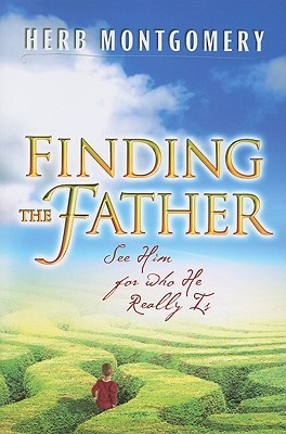 Finding the Father: See Him For Who He Really Is (Paperback)