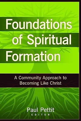 Foundations of Spiritual Formation: A Community Approach to Becoming Like Christ (Paperback)