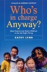Who's in Charge Anyway?: How Parents Can Teach Children to Do the Right Thing Who's in Charge Anyway?: How Parents Can Teach Children to Do the Right Thing