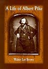 A Life of Albert Pike
