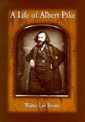 A Life of Albert Pike (Hardcover)