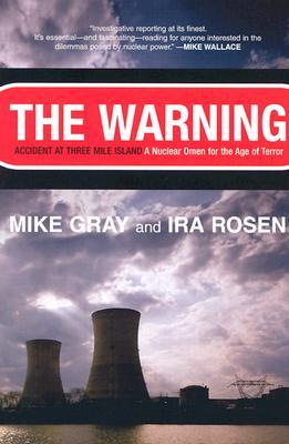 The Warning: Accident at Three Mile Island: A Nuclear Omen for the Age of Terror (Paperback)