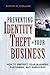 Preventing Identity Theft in Your Business by Judith M. Collins