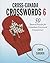 Cross-Canada Crosswords 6: 50 Themed Puzzles for Canadian Crossword Connoisseurs