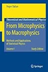 From Microphysics to Macrophysics: Methods and Applications of Statistical Physics. Volume I (Theoretical and Mathematical Physics)