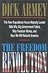 The Freedom Revolution: The New Republican House Majority Leader Tells Why Big Government Failed, Why Freedom Works, and How We Will Rebuild America The Freedom Revolution: The New Republican House Majority Leader Tells Why Big Government Failed, Why Freedom Works, and How We Will Rebuild America