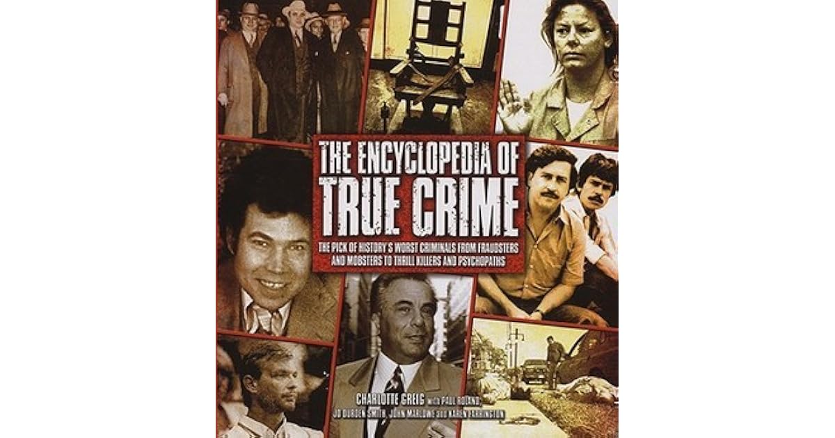 The Encyclopedia of True Crime: The Pick of History's Worst Criminals