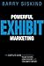 Powerful Exhibit Marketing by Barry Siskind