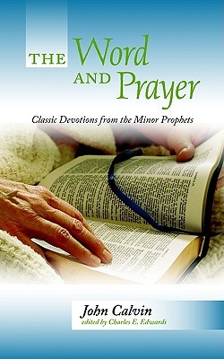The Word and Prayer: Classic Devotions from the Minor Prophets