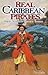Real Caribbean Pirates: Rogues, Scoundrels, Heroes & Treasures