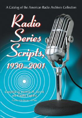 Radio Series Scripts, 1930-2001: A Catalog of the American Radio Archives Collection (Paperback)