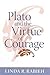 Plato and the Virtue of Cou...