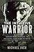 The Intuitive Warrior: Lessons from a Navy SEAL on Unleashing Your Hidden Potential