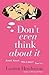 Don't Even Think About It by Lauren Henderson