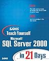 Sams Teach Yourself Microsoft SQL Server 2000 in 21 Days