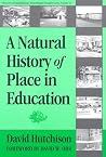 A Natural History of Place in Education (Advances in Contemporary Educational Thought Series) A Natural History of Place in Education (Advances in Contemporary Educational Thought Series)