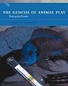 The Genesis of Animal Play: Testing the Limits