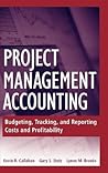Project Management Accounting: Budgeting, Tracking, and Reporting Costs and Profitability