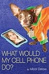What Would My Cell Phone Do?