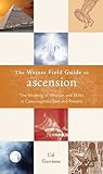 The Weiser Field Guide to Ascension by Cal Garrison The Weiser Field Guide to Ascension by Cal Garrison