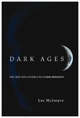 Dark Ages: The Case for a Science of Human Behavior (A Bradford Book)